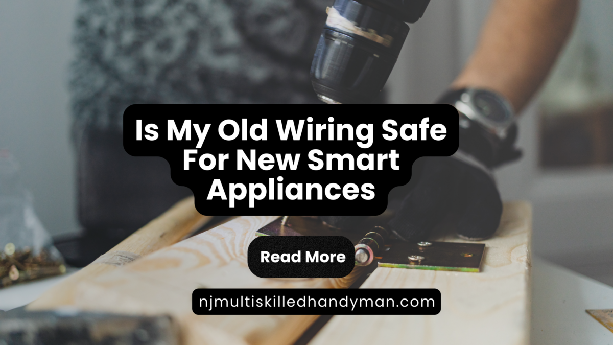 Is My Old Wiring Safe For New Smart Appliances